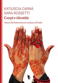 Corpi e identità. Donne dal Subcontinente indiano all'Italia - Librerie.coop