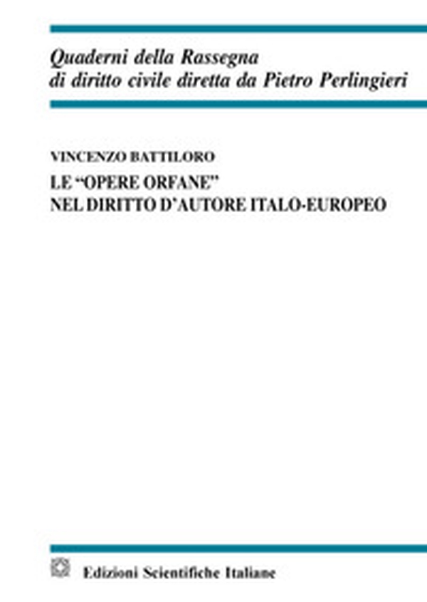 Le «opere orfane» nel diritto d'autore italo-europeo - Librerie.coop Le «opere orfane» nel diritto d'autore italo-europeo - Librerie.coop