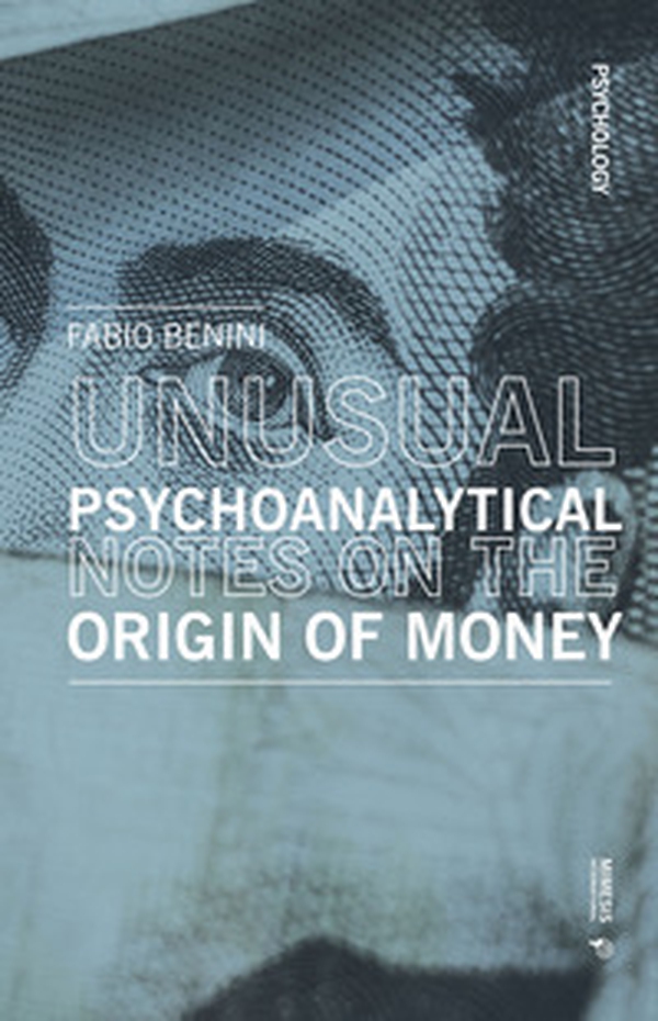Unusual psychoanalytical notes on the origin of money - Librerie.coop Unusual psychoanalytical notes on the origin of money - Librerie.coop