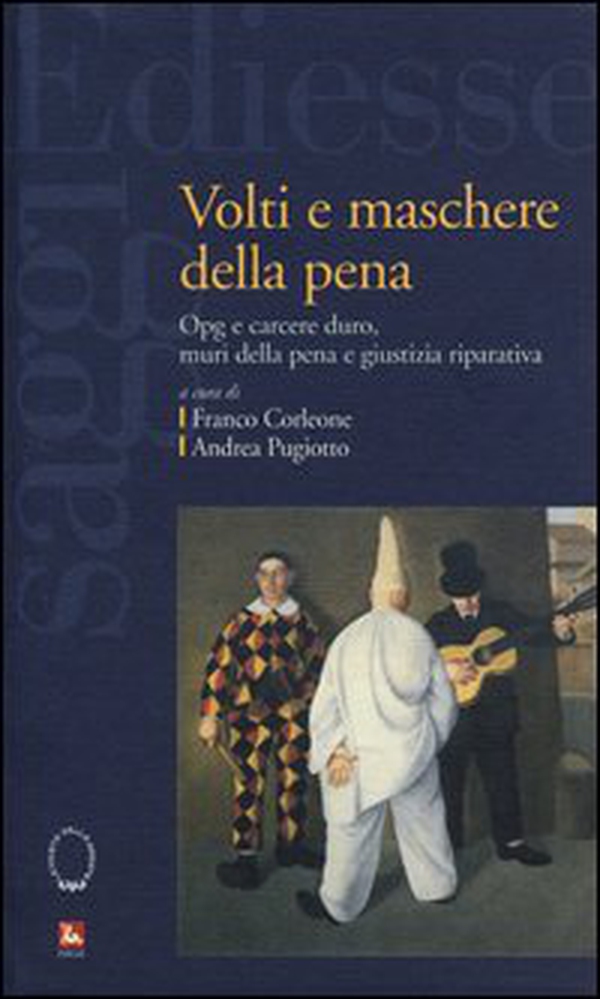 Volti e maschere della pena. Opg e carcere duro, muri della pena e giustizia riparativa - Librerie.coop Volti e maschere della pena. Opg e carcere duro, muri della pena e giustizia riparativa - Librerie.coop