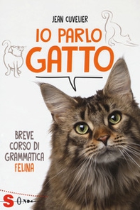 Io parlo gatto. Breve corso di grammatica felina - Librerie.coop