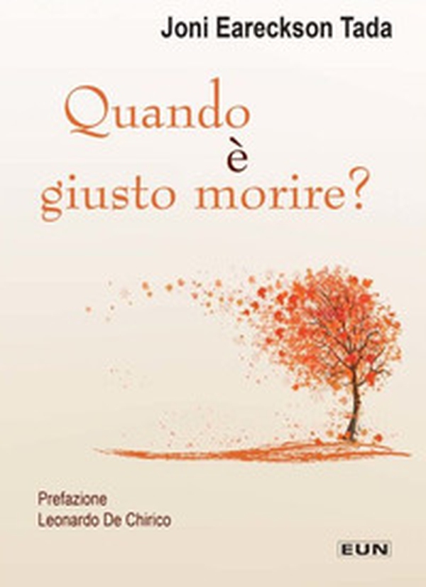 Quando è giusto morire? Una visione consolante e sorprendente della morte e del morire - Librerie.coop Quando è giusto morire? Una visione consolante e sorprendente della morte e del morire - Librerie.coop