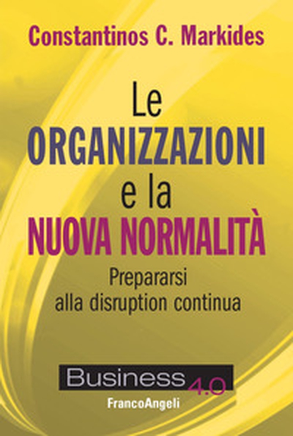 Le organizzazioni e la nuova normalità. Prepararsi alla disruption continua - Librerie.coop Le organizzazioni e la nuova normalità. Prepararsi alla disruption continua - Librerie.coop