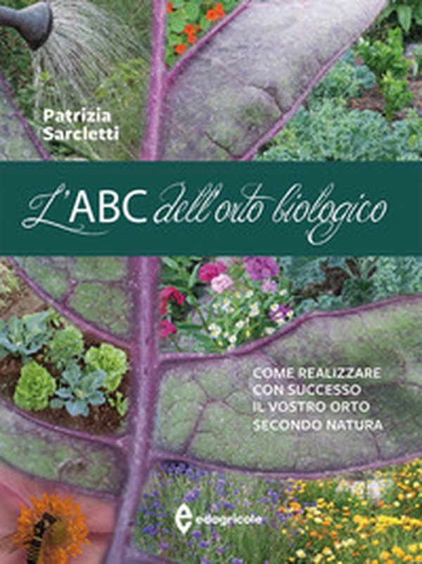 L'ABC dell'orto biologico. Come realizzare con successo il vostro orto secondo natura - Librerie.coop L'ABC dell'orto biologico. Come realizzare con successo il vostro orto secondo natura - Librerie.coop