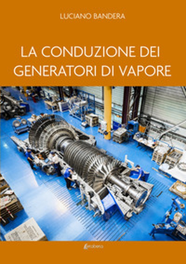 La conduzione dei generatori di vapore - Librerie.coop La conduzione dei generatori di vapore - Librerie.coop