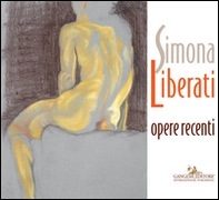 Simona Liberati. Opere recenti - Librerie.coop