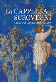 La cappella Scrovegni. Giotto e il Cantico della Natura - Librerie.coop