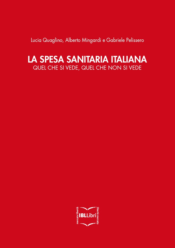 La spesa sanitaria italiana. Quel che si vede, quel che non si vede - Librerie.coop La spesa sanitaria italiana. Quel che si vede, quel che non si vede - Librerie.coop