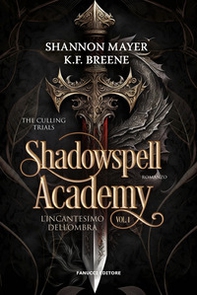 L'incantesimo dell'ombra. Shadowspell Academy. The culling trials - Vol. 1 - Librerie.coop
