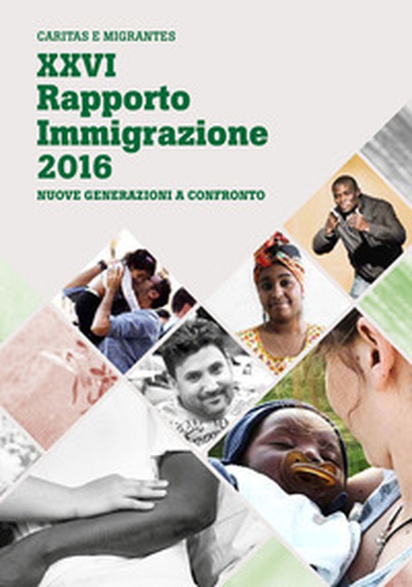XXVI Rapporto Immigrazione 2016. Nuove generazioni a confronto - Librerie.coop XXVI Rapporto Immigrazione 2016. Nuove generazioni a confronto - Librerie.coop