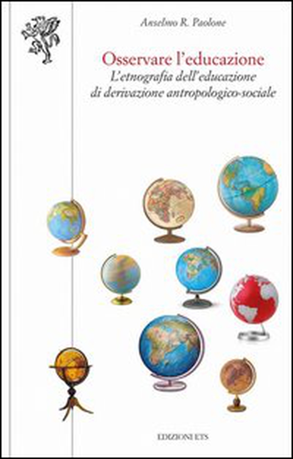 Osservare l'educazione. L'etnografia dell'educazione di derivazione antropologico-sociale - Librerie.coop Osservare l'educazione. L'etnografia dell'educazione di derivazione antropologico-sociale - Librerie.coop