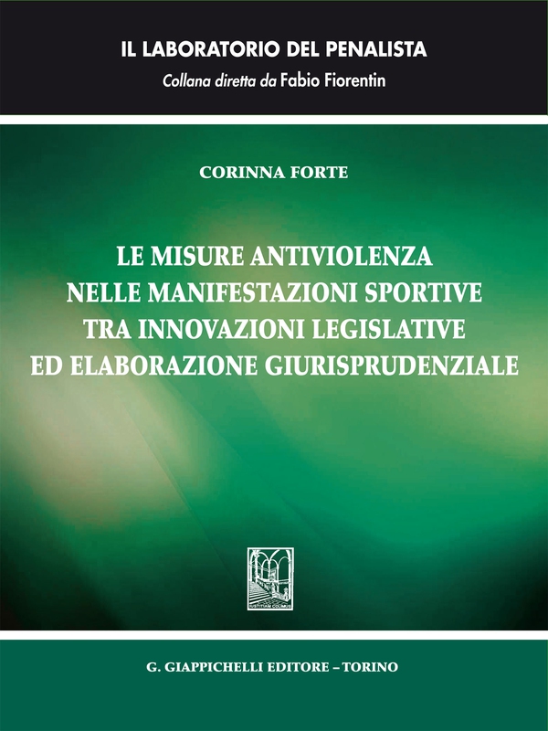Le misure antiviolenza nelle manifestazioni sportive tra innovazioni legislative ed elaborazione giurisprudenziale - Librerie.coop Le misure antiviolenza nelle manifestazioni sportive tra innovazioni legislative ed elaborazione giurisprudenziale - Librerie.coop