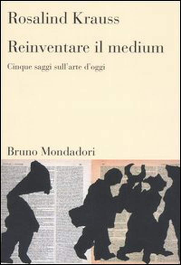 Reinventare il medium. Cinque saggi sull'arte d'oggi - Librerie.coop Reinventare il medium. Cinque saggi sull'arte d'oggi - Librerie.coop