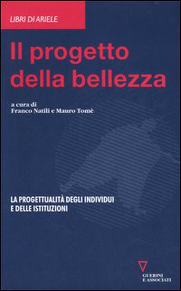 Il progetto della bellezza. La progettualità degli individui e delle istituzioni - Librerie.coop Il progetto della bellezza. La progettualità degli individui e delle istituzioni - Librerie.coop