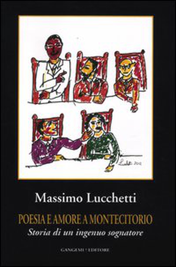 Poesia e amore a Montecitorio. Storia di un ingenuo sognatore - Librerie.coop Poesia e amore a Montecitorio. Storia di un ingenuo sognatore - Librerie.coop