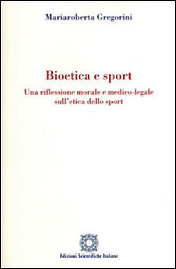 Bioetica e sport. Una riflessione morale e medico-legale sull'etica dello sport - Librerie.coop Bioetica e sport. Una riflessione morale e medico-legale sull'etica dello sport - Librerie.coop