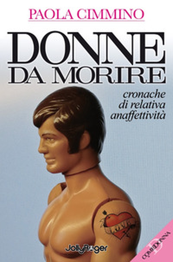 Donne da morire. Cronache di relativa anaffettività - Librerie.coop Donne da morire. Cronache di relativa anaffettività - Librerie.coop