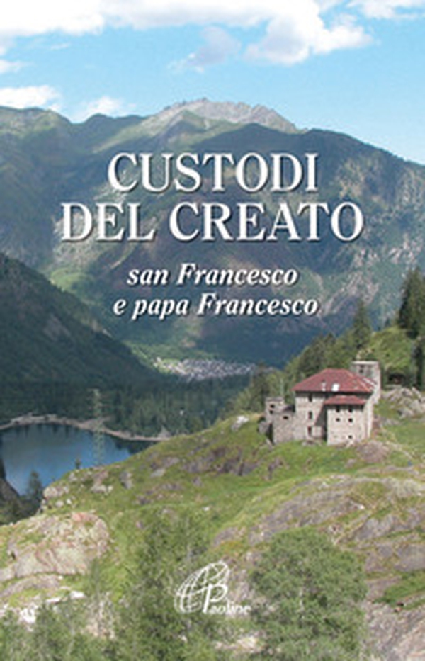 Custodi del creato. San Francesco e Papa Francesco - Librerie.coop Custodi del creato. San Francesco e Papa Francesco - Librerie.coop