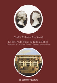Le dimore dei Murat da Parigi a Napoli. La rinascita del classicismo: Étienne Chérubin Leconte architetto - Librerie.coop
