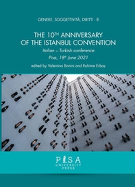The 10th Anniversary of the Istanbul Convention. Italian-Turkish Conference Pisa, 18th June 2021 - Librerie.coop