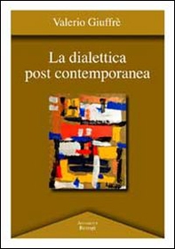 La dialettica post contemporanea - Librerie.coop