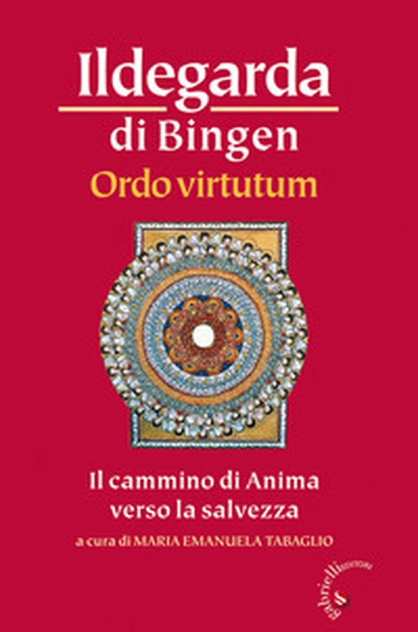 Ordo virtutum. Il cammino di anima verso la salvezza - Librerie.coop Ordo virtutum. Il cammino di anima verso la salvezza - Librerie.coop