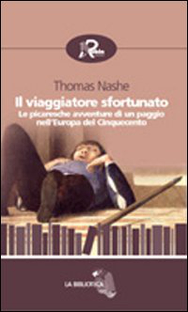 Il viaggiatore sfortunato. Le picaresche avventure di un paggio nell'Europa del Cinquecento - Librerie.coop Il viaggiatore sfortunato. Le picaresche avventure di un paggio nell'Europa del Cinquecento - Librerie.coop