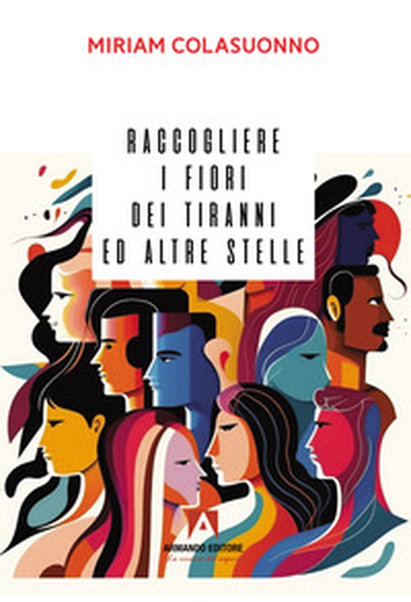 Raccogliere i fiori dei tiranni e altre stelle - Librerie.coop Raccogliere i fiori dei tiranni e altre stelle - Librerie.coop