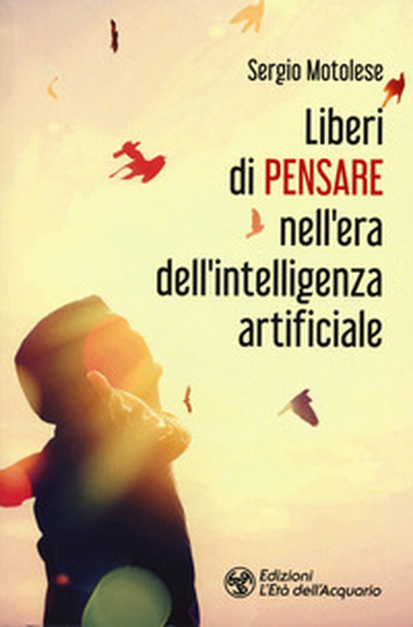 Liberi di pensare nell'era dell'intelligenza artificiale - Librerie.coop Liberi di pensare nell'era dell'intelligenza artificiale - Librerie.coop