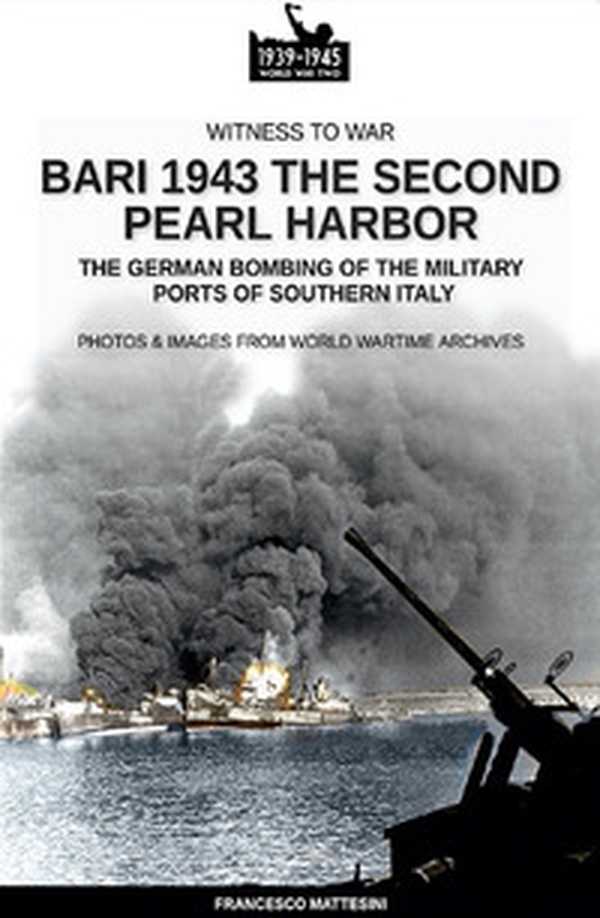 Bari 1943: the second Pearl Harbor - Librerie.coop Bari 1943: the second Pearl Harbor - Librerie.coop