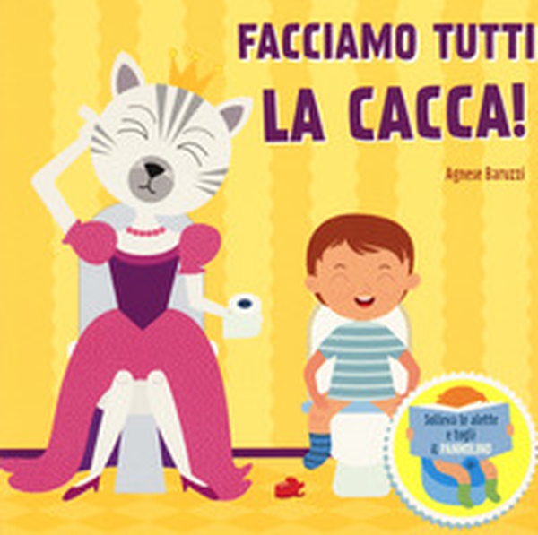 Facciamo la cacca! Solleva le alette e togli il pannolino - Librerie.coop Facciamo la cacca! Solleva le alette e togli il pannolino - Librerie.coop