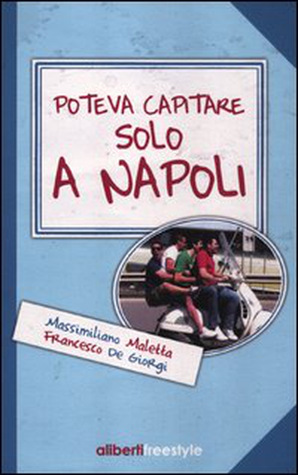 Poteva capitare solo a Napoli - Librerie.coop Poteva capitare solo a Napoli - Librerie.coop