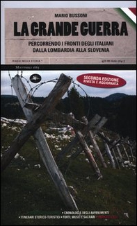 La grande guerra. Percorrendo i fronti degli italiani dalla Lombardia alla Slovenia - Librerie.coop