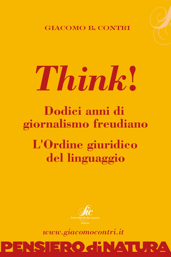 Think! Dodici anni di giornalismo freudiano. L'ordine giuridico del linguaggio. - Librerie.coop Think! Dodici anni di giornalismo freudiano. L'ordine giuridico del linguaggio. - Librerie.coop