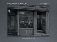 Gregory Crewdson. Eveningside - Librerie.coop