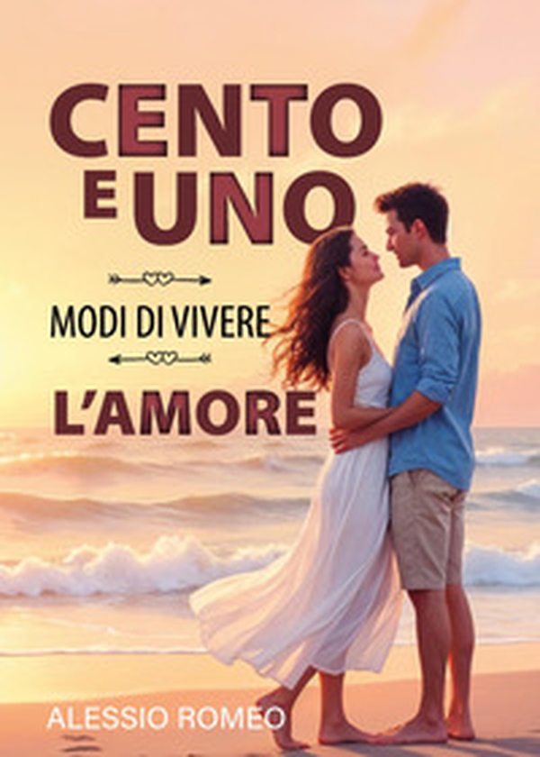 Cento e uno modi di vivere l'amore - Librerie.coop Cento e uno modi di vivere l'amore - Librerie.coop