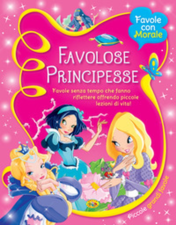 Favolose principesse. Favole senza tempo che fanno riflettere offrendo piccole lezioni di vita! - Librerie.coop Favolose principesse. Favole senza tempo che fanno riflettere offrendo piccole lezioni di vita! - Librerie.coop