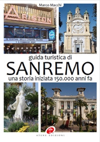 Guida turistica di Sanremo. Una storia iniziata 150.000 anni fa - Librerie.coop