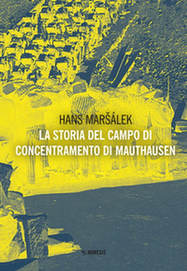 La storia del campo di concentramento di Mauthausen - Librerie.coop La storia del campo di concentramento di Mauthausen - Librerie.coop