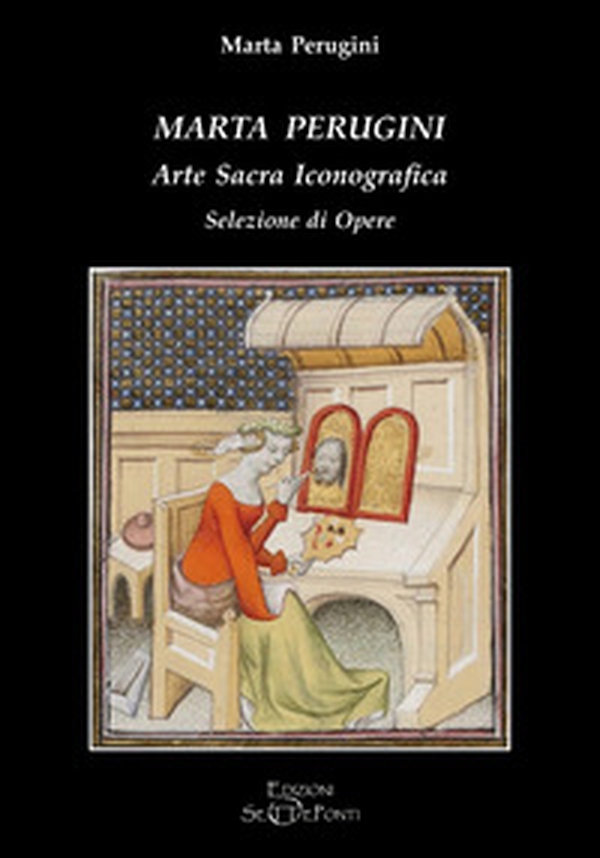 Marta Perugini. Arte sacra iconografica. Selezione di opere - Librerie.coop Marta Perugini. Arte sacra iconografica. Selezione di opere - Librerie.coop