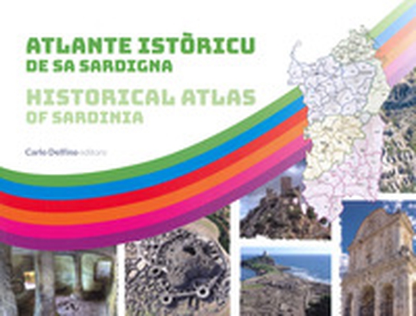 Atlante Istòricu De Sa Sardigna-Historical atlas of Sardinia - Librerie.coop Atlante Istòricu De Sa Sardigna-Historical atlas of Sardinia - Librerie.coop