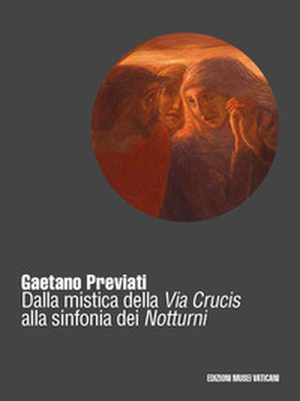 Gaetano Previati (1852-1920). Dalla mistica della Via Crucis alla sinfonia dei Notturni - Librerie.coop Gaetano Previati (1852-1920). Dalla mistica della Via Crucis alla sinfonia dei Notturni - Librerie.coop