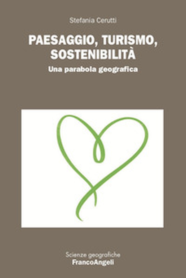 Paesaggio, turismo, sostenibilità. Una parabola geografica - Librerie.coop Paesaggio, turismo, sostenibilità. Una parabola geografica - Librerie.coop