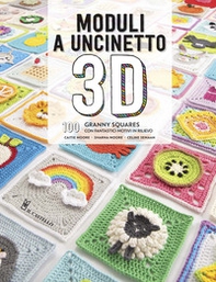 Moduli a uncinetto 3D. 100 granny squares con fantastici motivi in rilievo - Librerie.coop