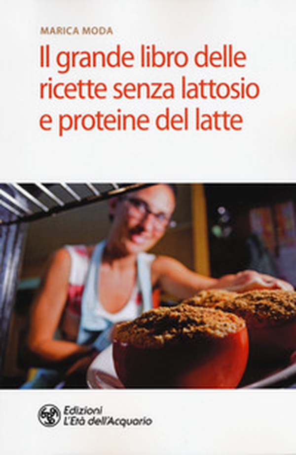 Il grande libro delle ricette senza lattosio e proteine del latte - Librerie.coop Il grande libro delle ricette senza lattosio e proteine del latte - Librerie.coop