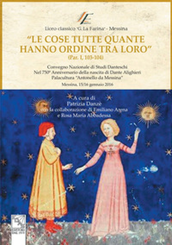 "Le cose tutte quante hanno ordine tra loro". Atti del Convegno nazionale di studi danteschi - Librerie.coop "Le cose tutte quante hanno ordine tra loro". Atti del Convegno nazionale di studi danteschi - Librerie.coop