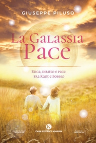 La Galassia Pace. Etica, diritto e pace, fra Kant e Bobbio - Librerie.coop