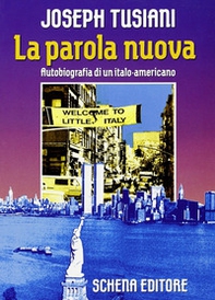 La parola nuova. Autobiografia di un italo-americano - Librerie.coop