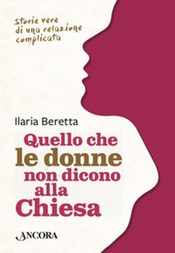 Quello che le donne non dicono alla Chiesa. Storie vere di una relazione complicata - Librerie.coop Quello che le donne non dicono alla Chiesa. Storie vere di una relazione complicata - Librerie.coop