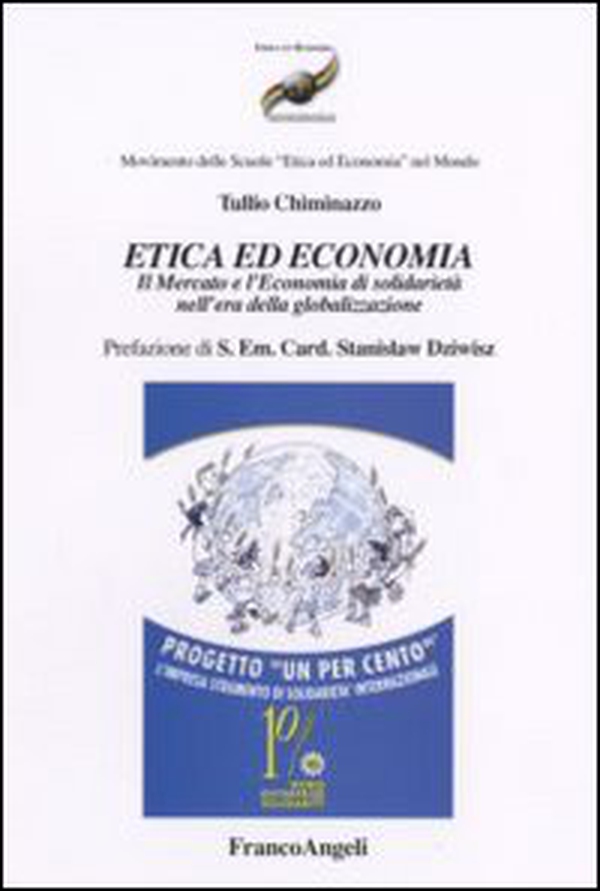 Etica ed economia. Il mercato e l'economia di solidarietà nell'era della globalizzazione - Librerie.coop Etica ed economia. Il mercato e l'economia di solidarietà nell'era della globalizzazione - Librerie.coop